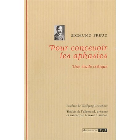 POUR CONCEVOIR LES APHASIES DE SIGMUND FREUD