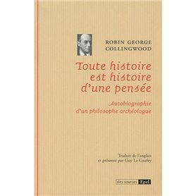 TOUTE HISTOIRE EST HISTOIRE D'UNE PENSEE AUTOBIOGRAPHIE D'UN PHILOSOPHE ARCHEOLO