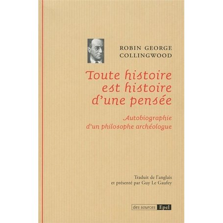 TOUTE HISTOIRE EST HISTOIRE D'UNE PENSEE AUTOBIOGRAPHIE D'UN PHILOSOPHE ARCHEOLO