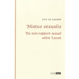 HIATUS SEXUALIS. DU NON-RAPPORT SEXUEL SELON LACAN