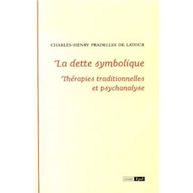 LA DETTE SYMBOLIQUE. THERAPIES TRADITIONNELLES ET PSYCHANALYSE