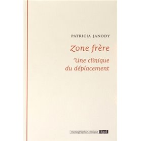 ZONE FRERE. UNE CLINIQUE DU DEPLACEMENT