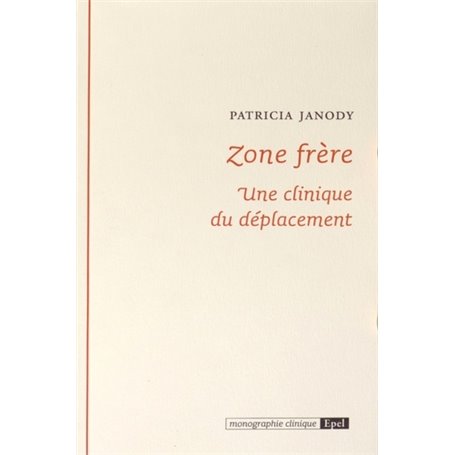 ZONE FRERE. UNE CLINIQUE DU DEPLACEMENT