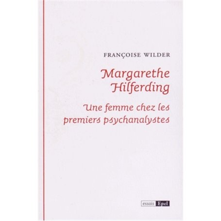 MARGARETHE HILFERDING. UNE FEMME CHEZ LES PREMIERS PSYCHANALYSTES