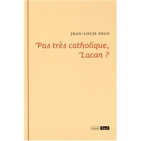 PAS TRES CATHOLIQUE, LACAN