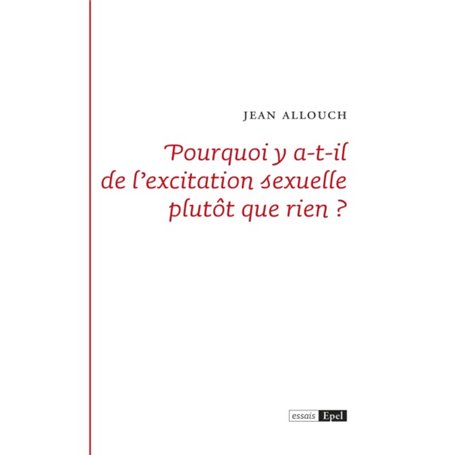 Pourquoi y a-t-il de l'excitation sexuelle plutôt que rien