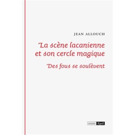 La scène lacanienne et son cercle magique. Des fous se soulèvent