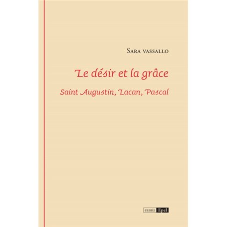 LE DESIR ET LA GRACE. SAINT AUGUSTIN, LACAN, PASCAL