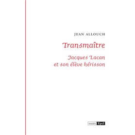 TRANSMAITRE. JACQUES LACAN ET SON ELEVE HERISSON