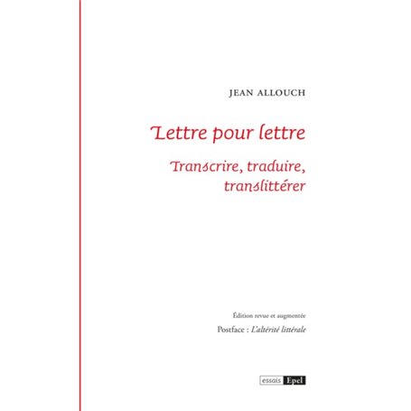 LETTRE POUR LETTRE. TRANSCRIRE, TRADUIRE, TRANSLITTERER