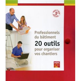 Professionnels du bâtiment - 20 outils pour organiser vos chantiers