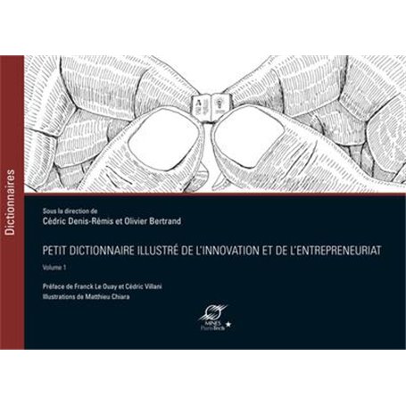 Petit dictionnaire illustré de l'innovation et de l'entrepreneuriat - Volume 1