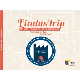 L'Indus'trip : un vélo, des usines et des hommes