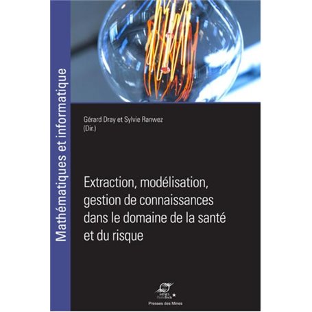 Extraction, modélisation, gestion de connaissances dans le domaine de la santé et du risque