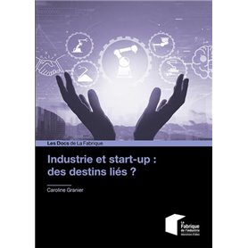 Industrie et start-up : des destins liés ?