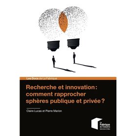 Recherche et innovation : comment rapprocher sphères publique et privée ?