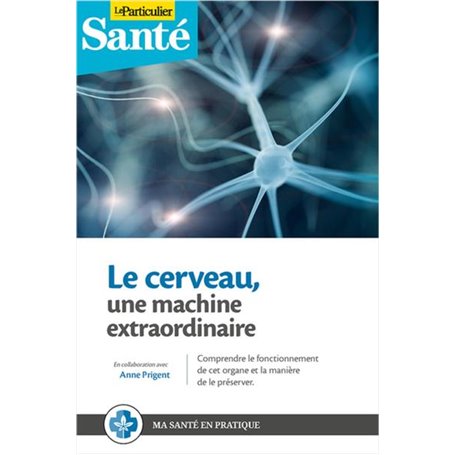 Votre cerveau, une machine extraordinaire