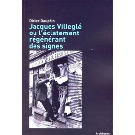 Jacques Villeglé ou l'éclatement régénérant des signes