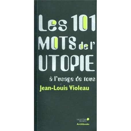 Les 101 mots de l'utopie à l'usage de tous