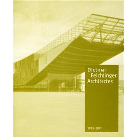 Dietmar Feichtinger Architectes 1993-2011