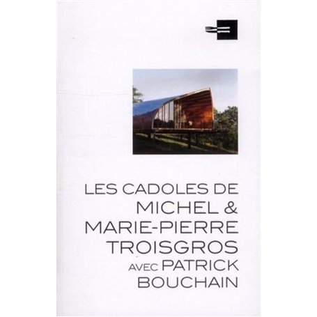 Les cadoles de Michel et Marie-Pierre Troisgros avec Patrick Bouchain