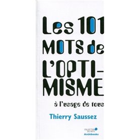 Les 101 mots de l'optimisme à l'usage de tous