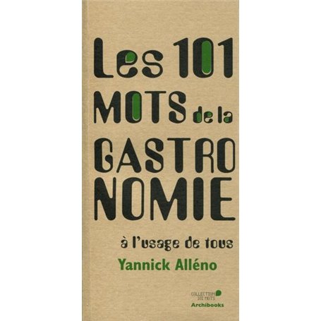 Les 101 mots de la gastronomie à l'usage de tous