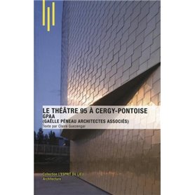 Le théâtre 95 à Cergy-pontoise, GPAA (Gaëlle Péneau Architectes Associés)