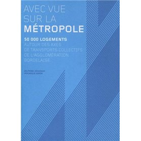 Avec vue sur la métropole, 50 000 logements autour des axes de transports collectifs de l'agglomération bordelaise