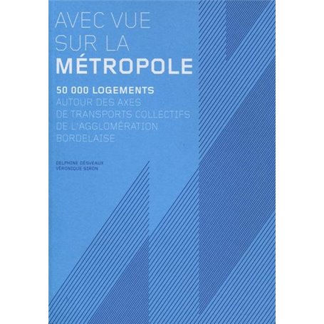 Avec vue sur la métropole, 50 000 logements autour des axes de transports collectifs de l'agglomération bordelaise