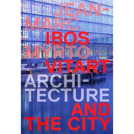 Jean-Marc Ibos Myrto Vitart Architecture and the City