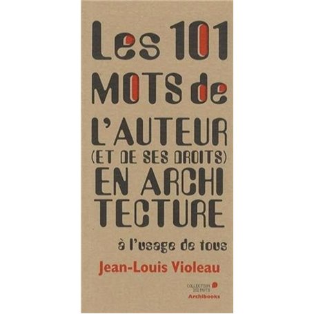 Les 101 mots de l'auteur et de ses droits en architecture à l'usage de tous