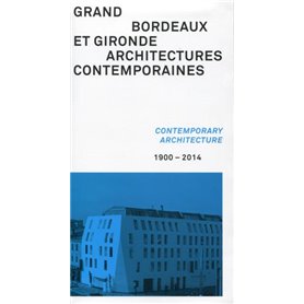 Grand Bordeaux et Gironde, architectures contemporaines, 1900 - 2014