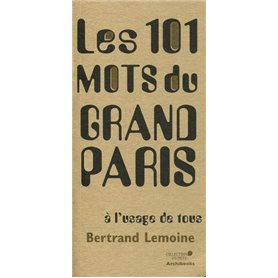 Les 101 mots du Grand Paris à l'usage de tous