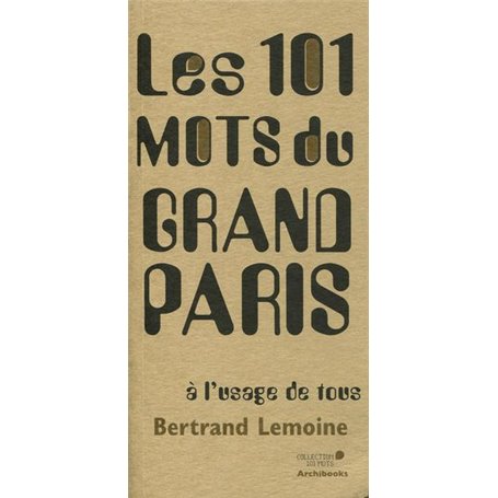 Les 101 mots du Grand Paris à l'usage de tous