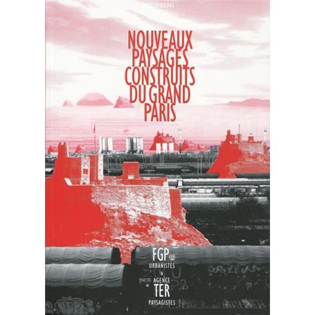 Nouveaux paysages construits du Grand Paris