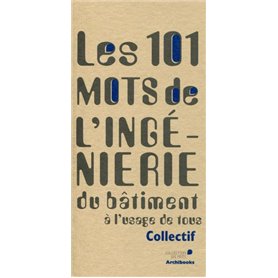 101 mots de l'ingénierie du bâtiment