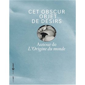 CET OBSCUR OBJET DE DESIRS AUTOUR DE L ORIGINE DU MONDE