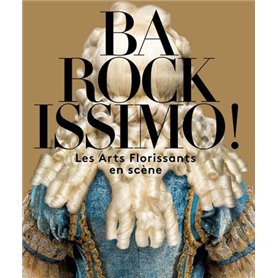 BAROCKISSIMO LES ARTS FLORISSANTS EN SCENE