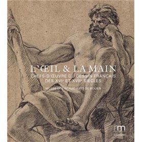 L'oeil et la main : chefs-d'oeuvre du dessin français des XVI et XVIIe siècles