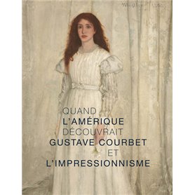 Quand l'Amérique decouvrait Gustave Courbet  et l'impressionnisme