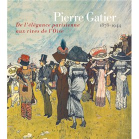 Pierre Gatier (1878-1944). De l'élégance parisienne aux rives de l'Oise