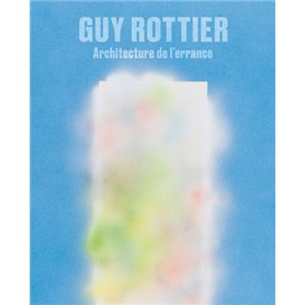 Guy Rottier. Architecture de l'errance - Edition française