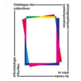 Catalogue des collections photographiques contemporaines du musée d'Art et d'Archéologie d'Aurillac