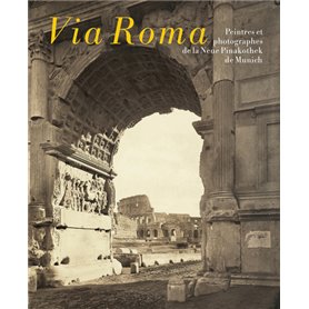 Via Roma. Peintres et photographes de la Neue Pinakothek de Munich