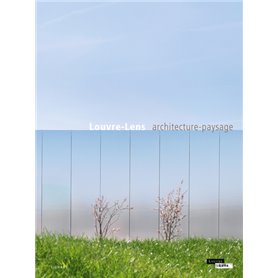 Louvre-Lens. Architecture-paysage