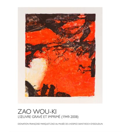 Zao Wou-Ki. L'oeuvre gravé et imprimé (1949-2008)