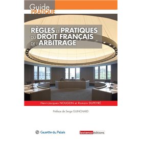 REGLES ET PRATIQUES DU DROIT FRANCAIS DE L'ARBITRAGE