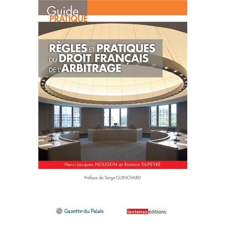 REGLES ET PRATIQUES DU DROIT FRANCAIS DE L'ARBITRAGE