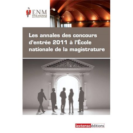 les annales des concours d'entrée 2011 à l'ecole nationale de la magistrature